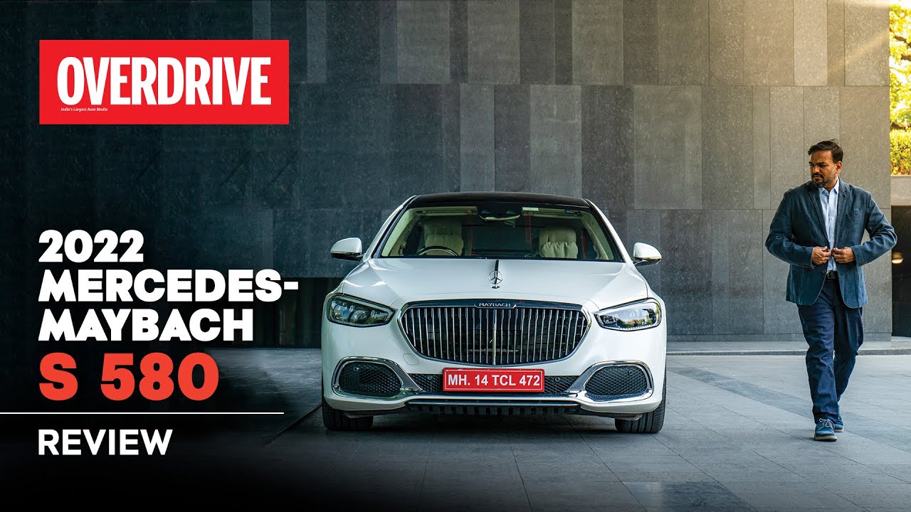 2022 Mercedes-Maybach S 580 review - the luxurious mascot for #makeinindia  | OVERDRIVE