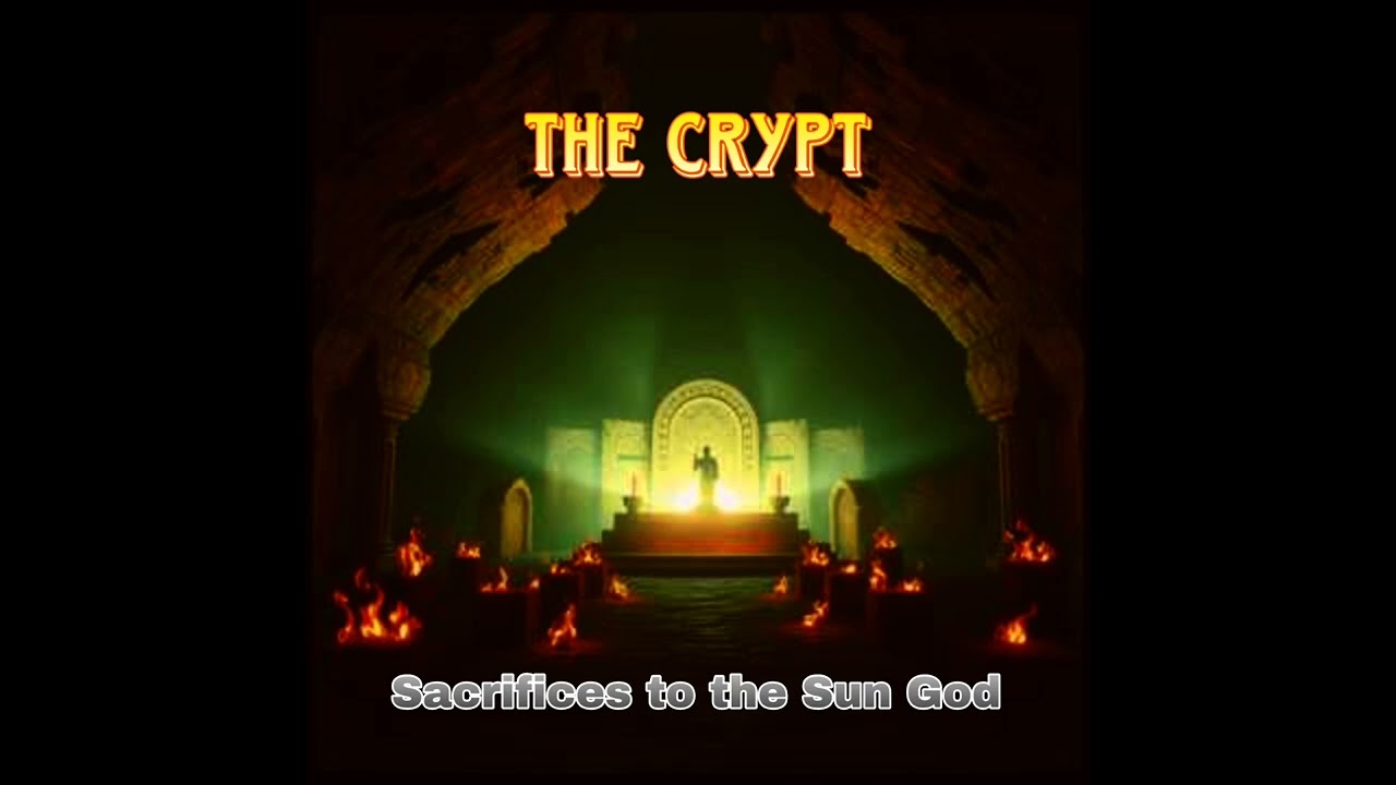 The Crypt - Sacrifices to the Sun God