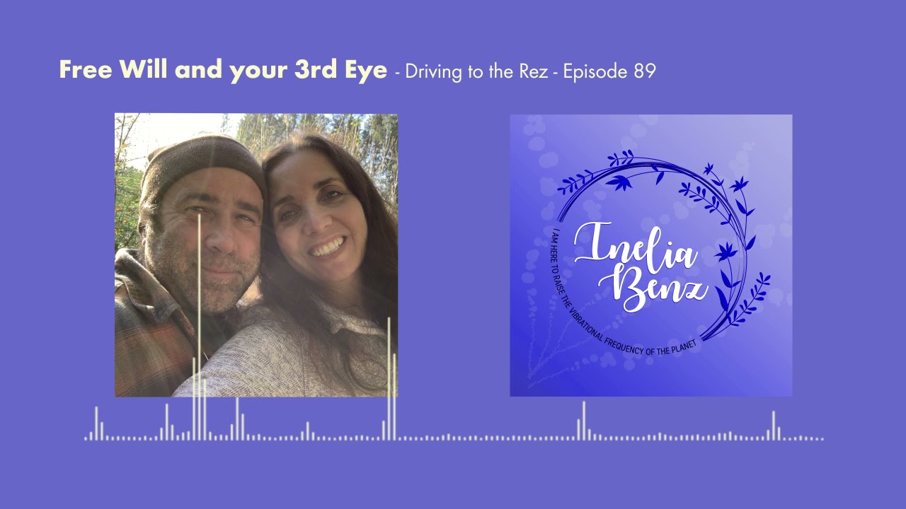 Free will and your 3rd eye - Driving to the Rez -  Episode 89