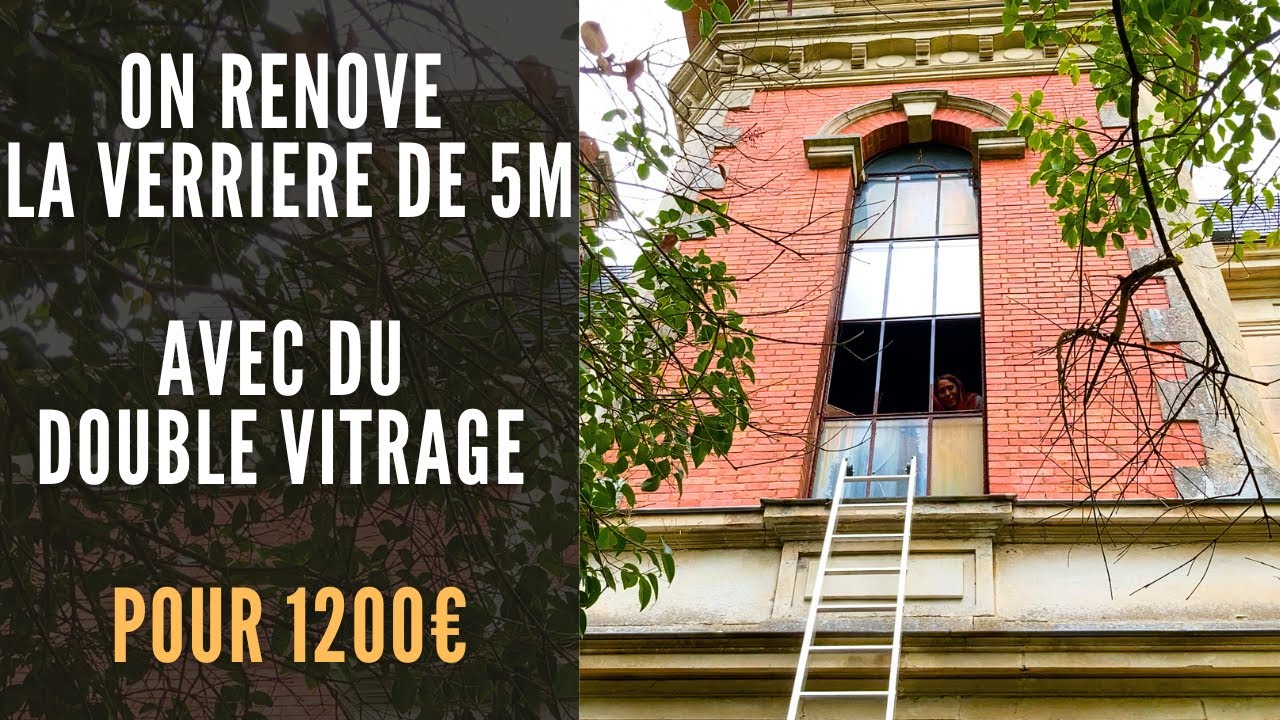 ON RENOVE LA VERRIERE DE 5M AVEC DU DOUBLE VITRAGE pour 1200€ -EP24-