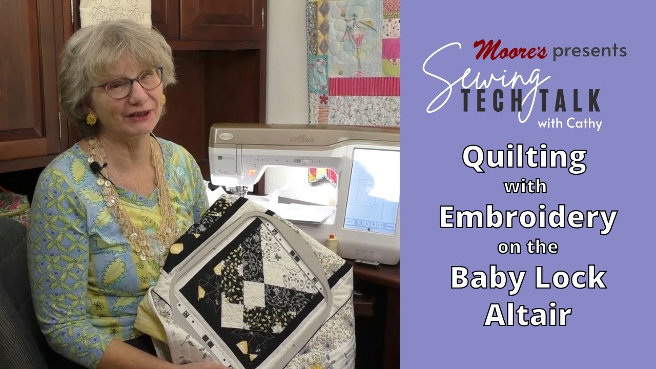 Quilting with Embroidery on the Baby Lock Altair | Sewing Tech Talk with Cathy #STT