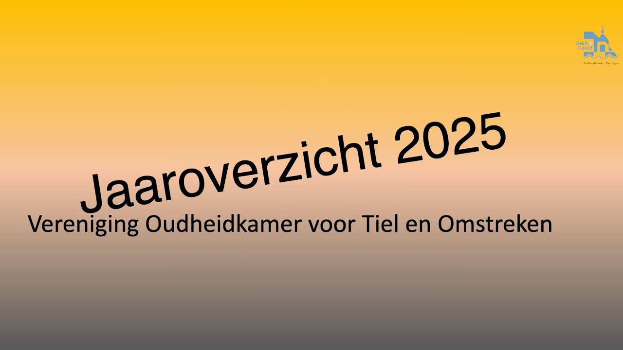 20260107 Jaaroverzicht 2025 Oudheidkamer Tiel OKT