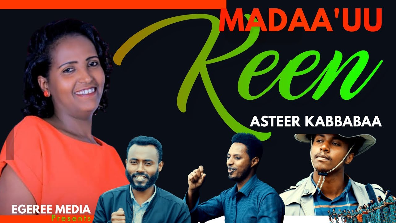 ASTEER KABBABAA: MADAA'UU KEEN ft Aqinaw Dhimma, Hirpha Bahiru and Markos Garoma