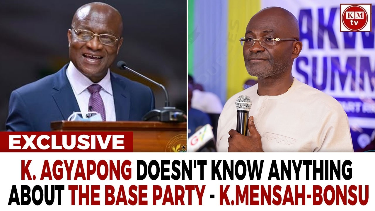 Ken Agyapong Is Not For The Base Party -- Kyei Mensah Bonsu.