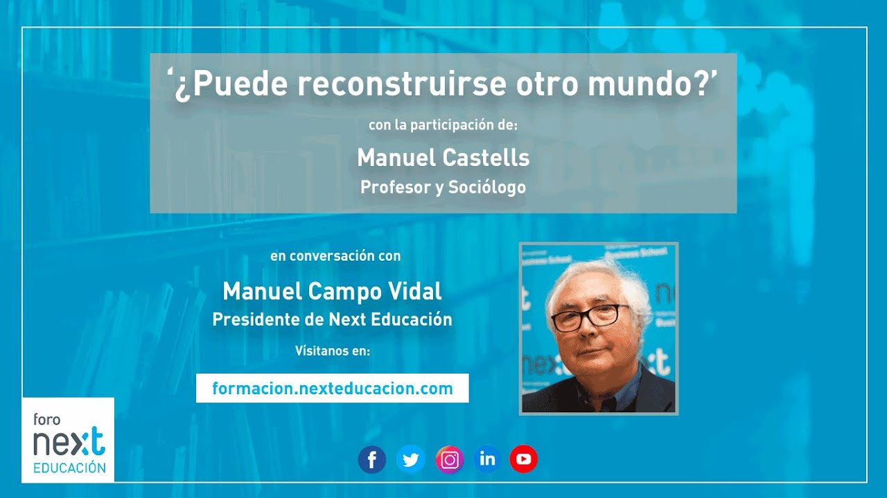 Foro Next Educación ¿Puede construirse otro mundo? con Manuel Castells