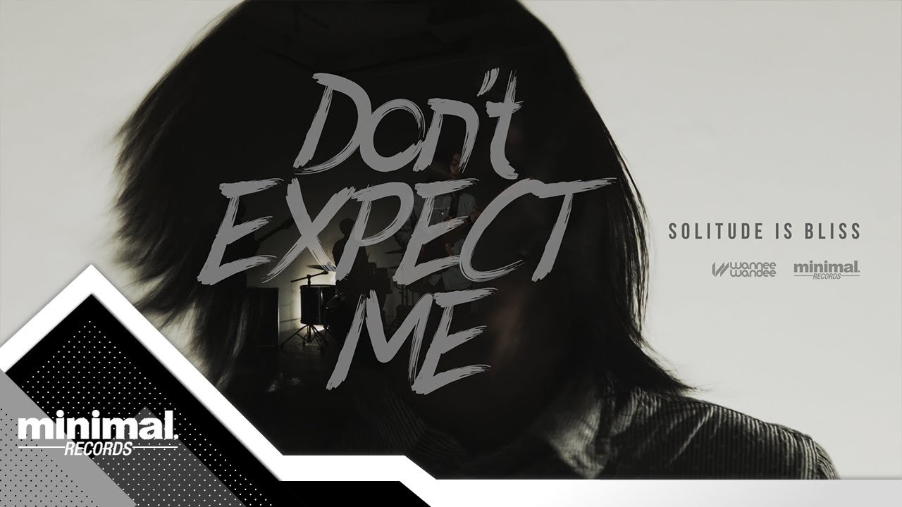 Solitude is Bliss - Don't Expect Me [Official MV]