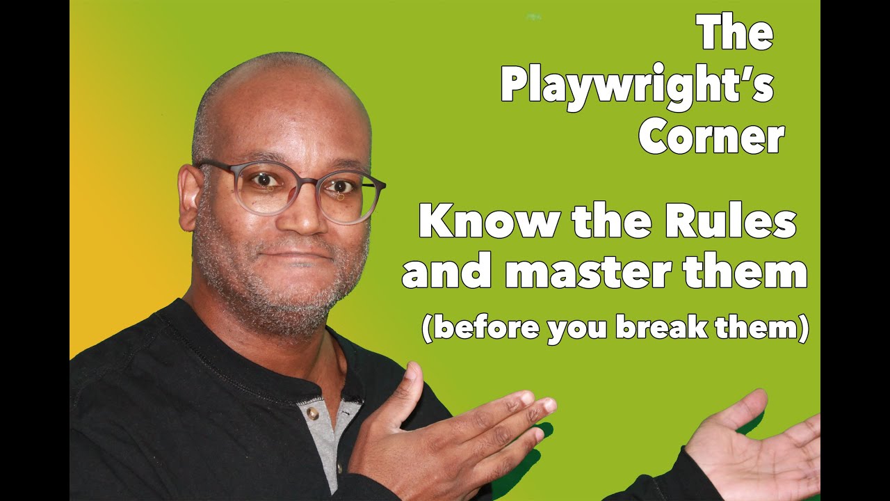 The Playwright's Corner - Know the Rules and master them