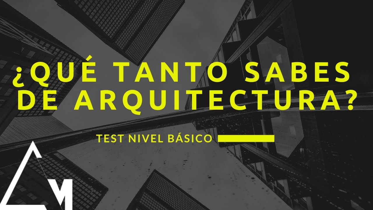 ¿Qué tanto SABES de arquitectura? TEST de arquitectura