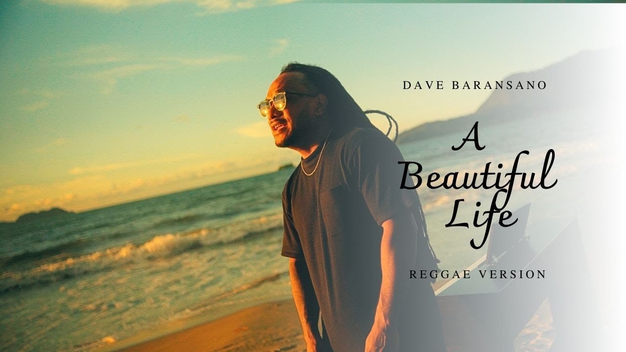 A Beautiful Life ( Reggae Version ) - Dave Baransano