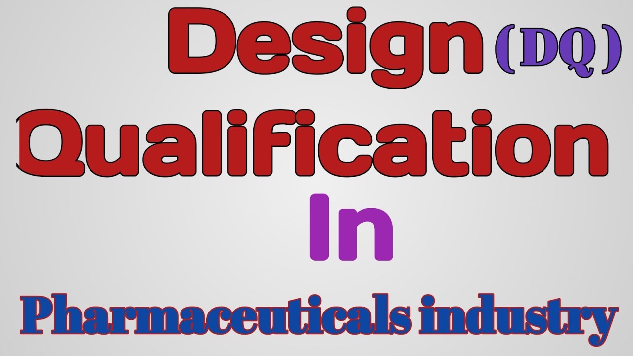 Design Qualification (DQ) in Pharmaceutical Industry, Equipment Design Qualification