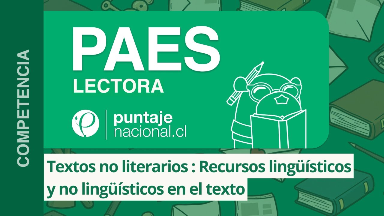 PAES | Competencia Lectora | Recursos lingüísticos y no lingüísticos en el texto