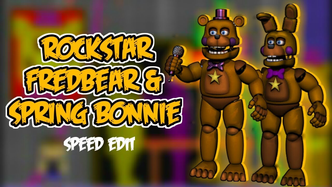 [FNaF 6] Speed Edit - Rockstar Fredbear & Spring Bonnie