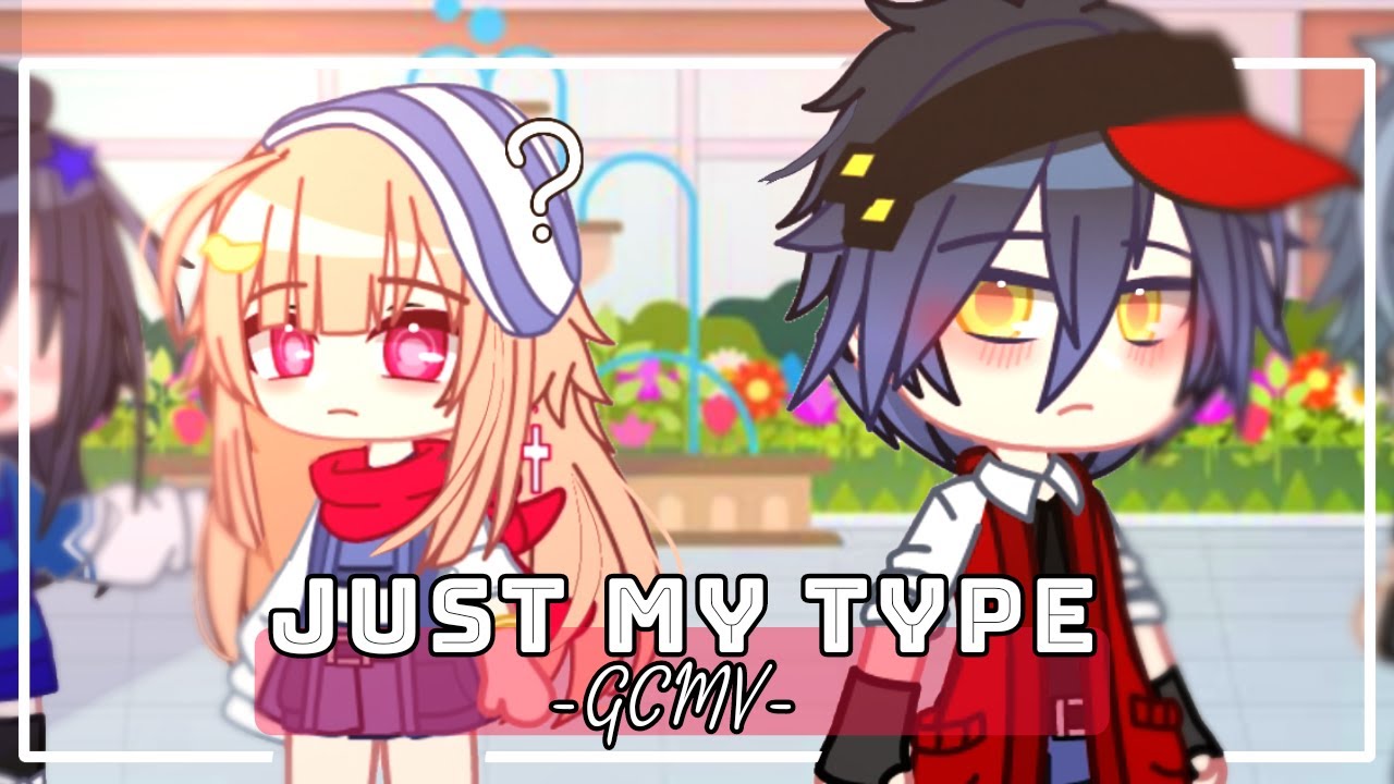 Just My Type || GCMV || Gacha Club Music Video