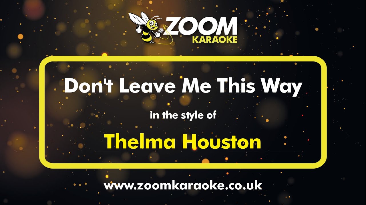 Thelma Houston - Don't Leave Me This Way - Karaoke Version from Zoom Karaoke