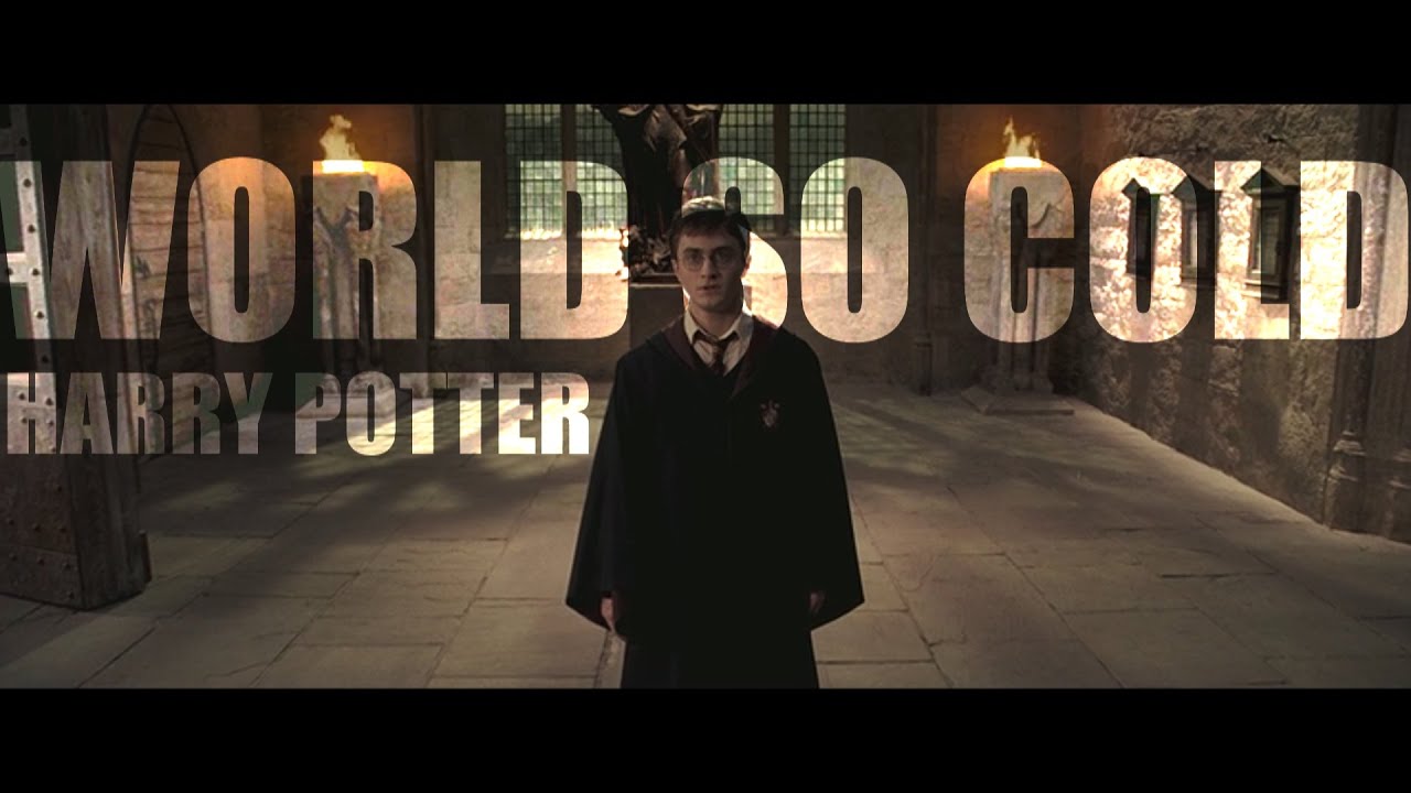 Harry Potter || World So Cold