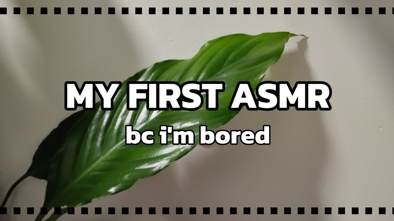 MY FIRST ASMR (BC I'M BORED) | I'll probably delete it later 