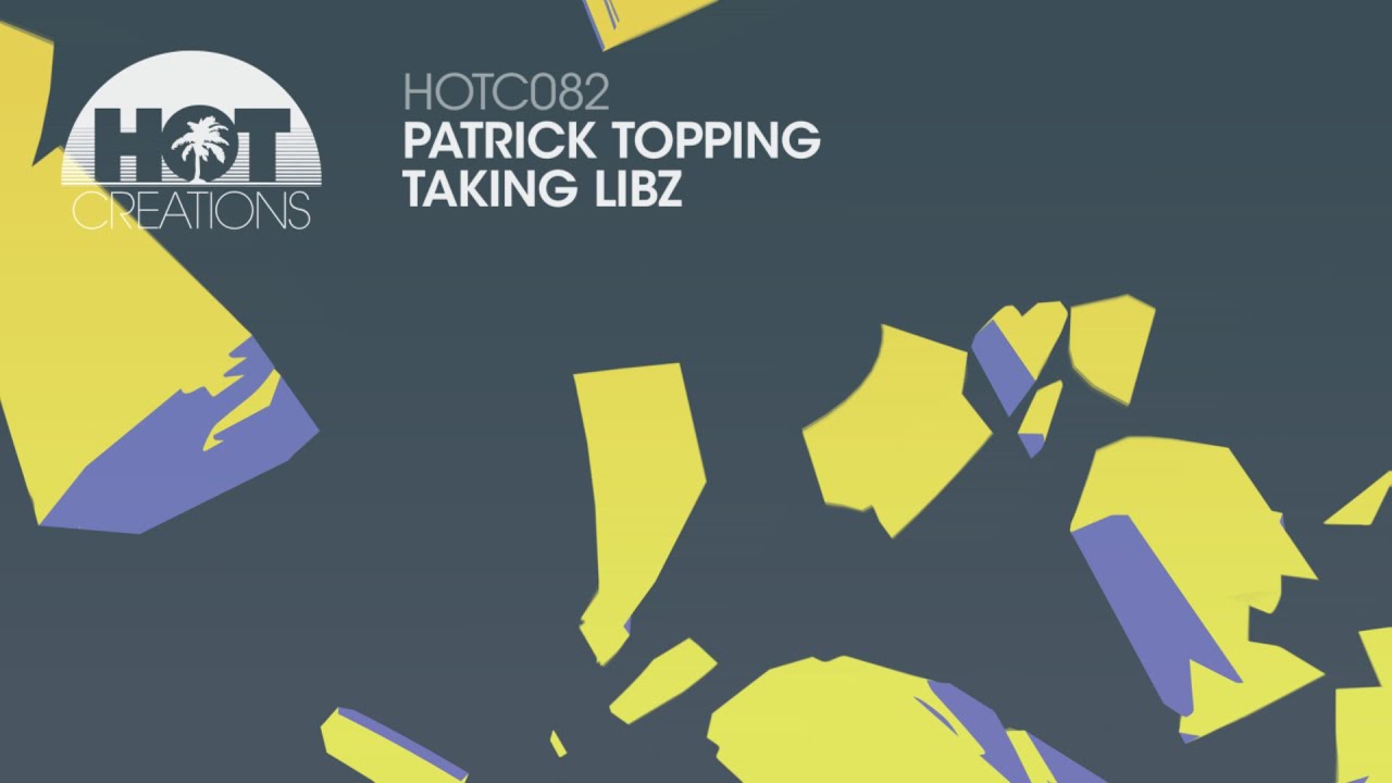 Patrick Topping - Taking Libz
