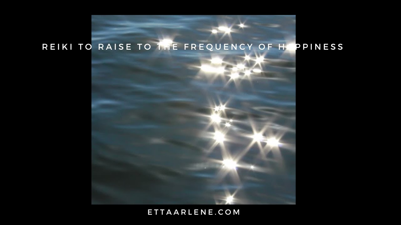 Reiki To Raise To The Frequency Of Happiness