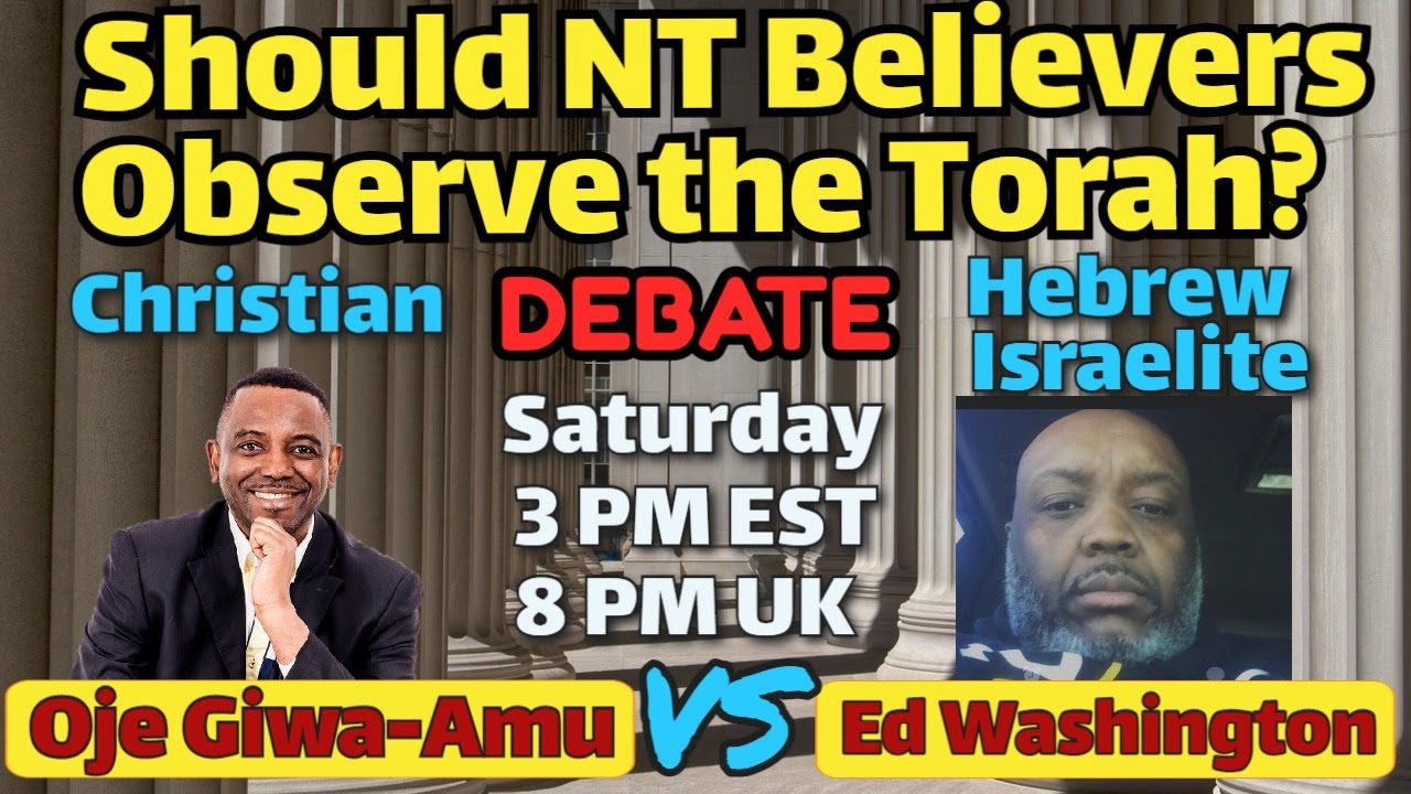 Should New Testament Believers Observe the Torah, Debate between Oje Giwa-Amu vs Ed Washington
