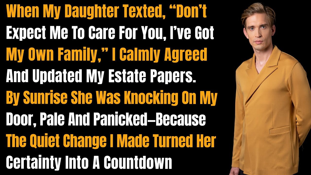 When My Daughter Texted, “Don’t Expect Me To Care For You, I’ve Got My Own Family,” I Calmly Agreed…