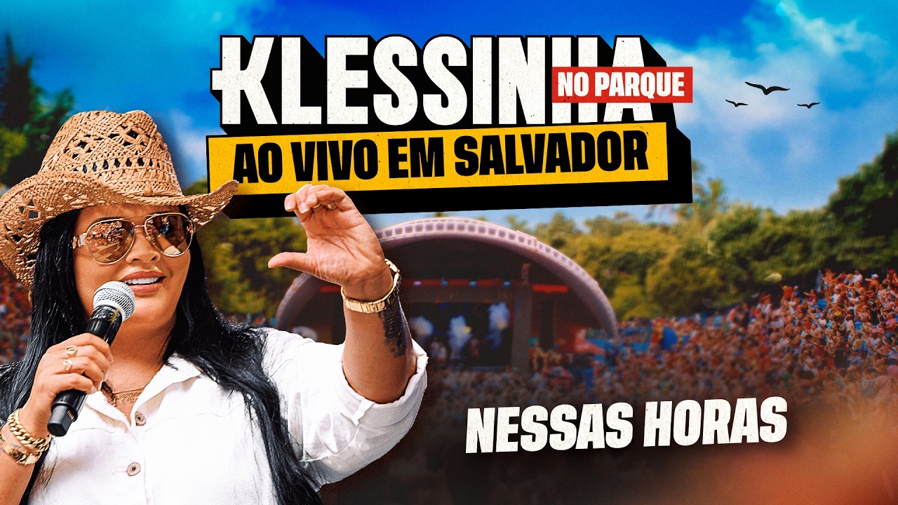 NESSAS HORAS - Seresta da Klessinha no Parque (Ao Vivo em Salvador)