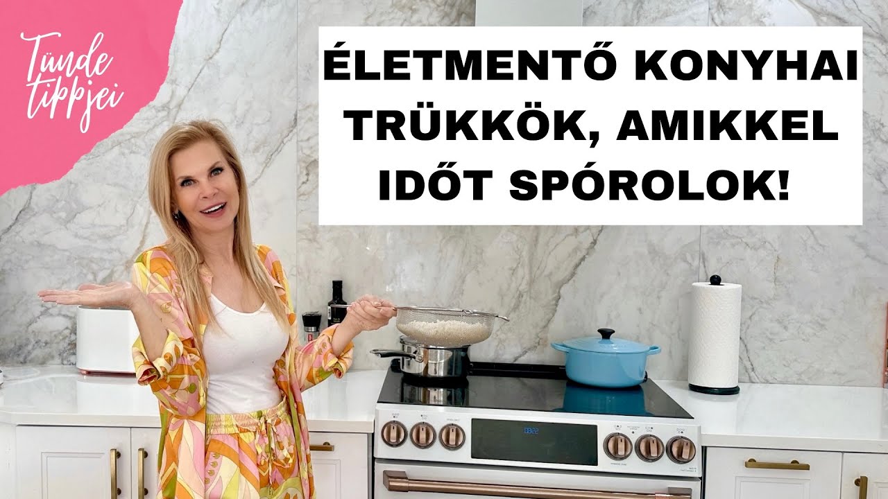 10 ÉLETMENTŐ, IDŐ- és PÉNZTAKARÉKOS KONYHAI TRÜKK! | Polgár Tünde