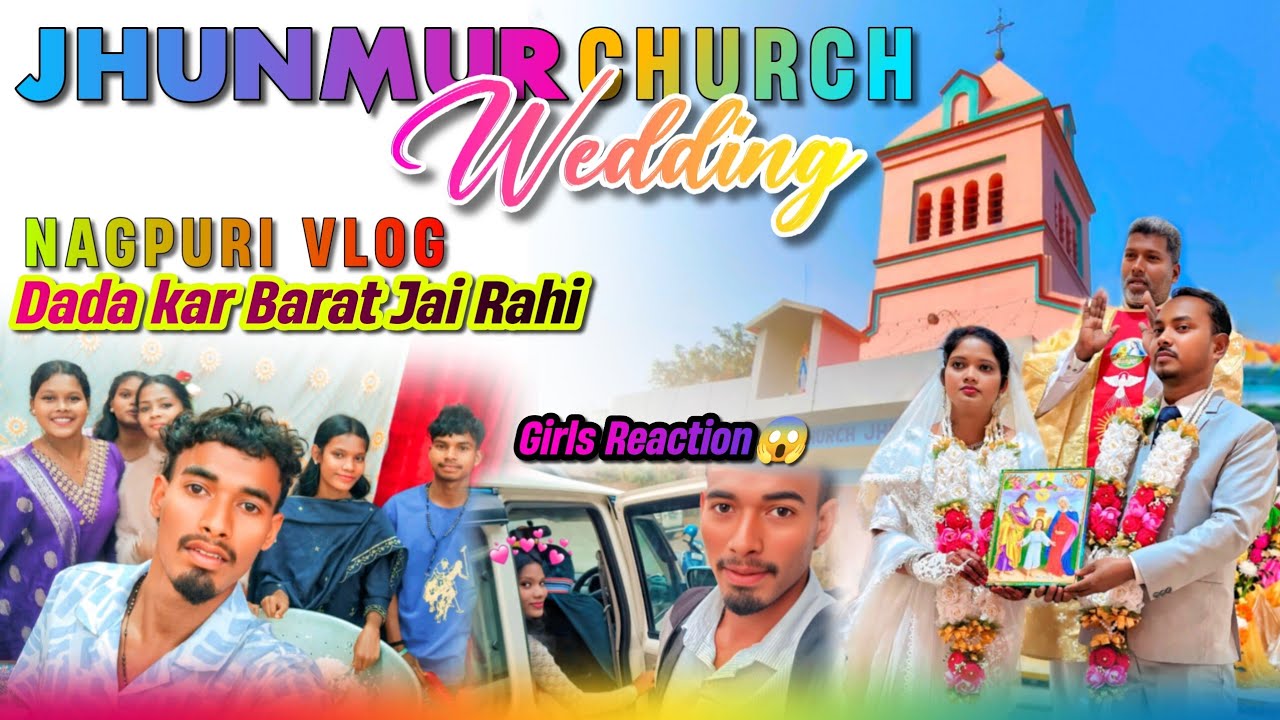  CHURCH WEDDING JHUNMUR | JIWAN BIKASH WED'S SECUNDA_DADA KAR BARATI_GRILS REACTION😱 NAGPURI VLOG 