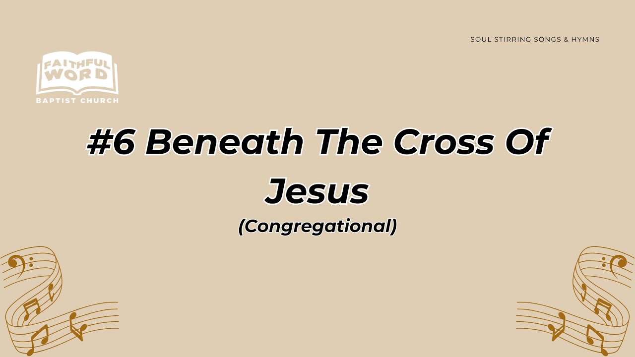 #6 Beneath The Cross Of Jesus Congregational (FWBC)