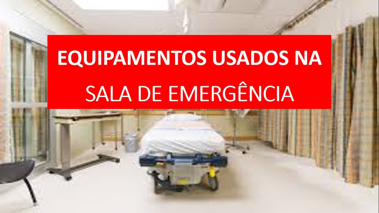 SALA DE EMERGÊNCIA - PRINCIPAIS EQUIPAMENTOS USADOS NA SALA DE EMERGÊNCIA