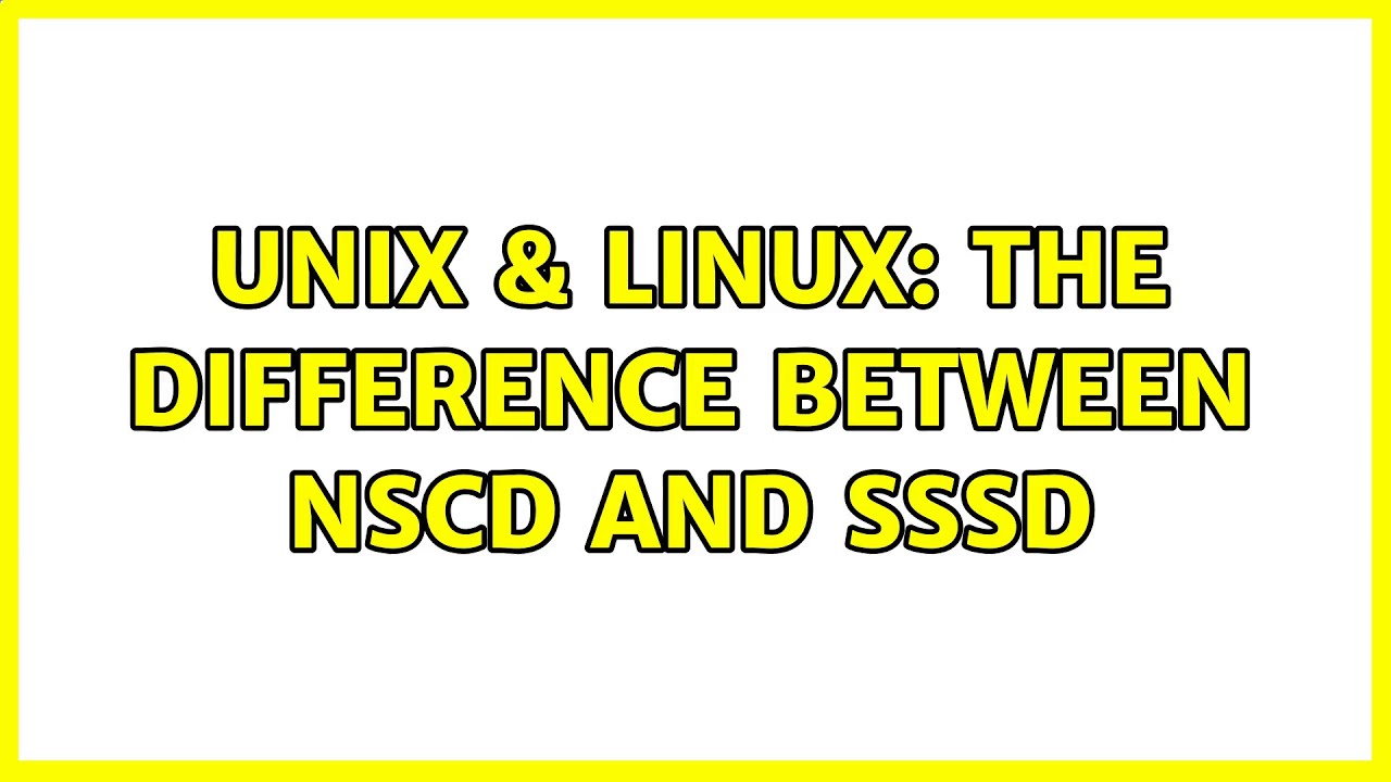 Unix & Linux: The difference between nscd and sssd