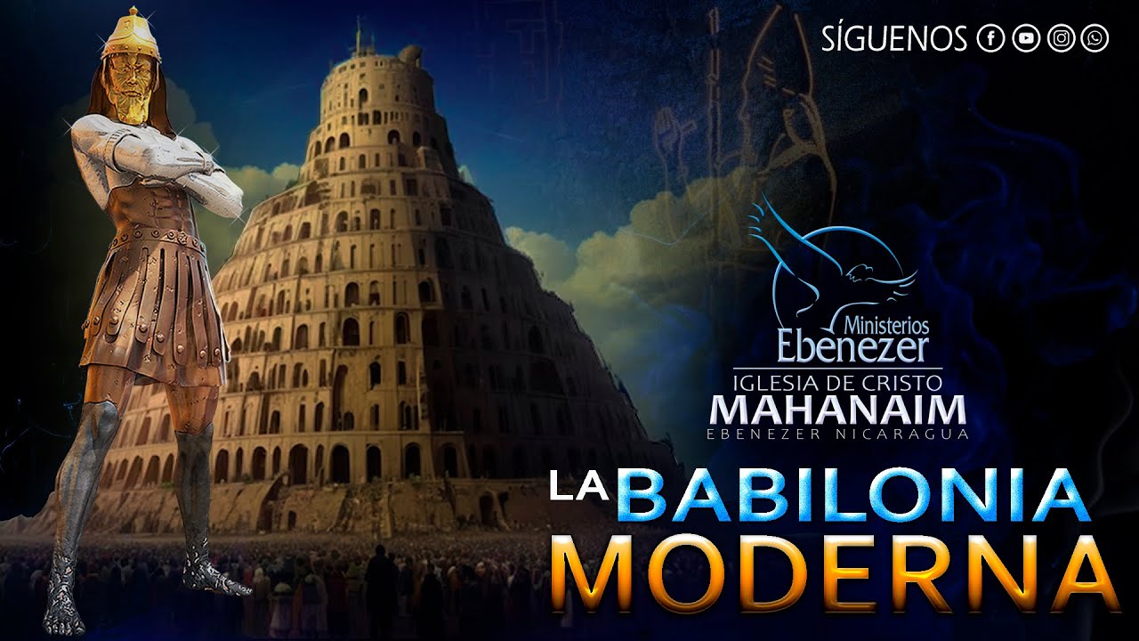 🔴  LA BABILONIA MODERNA - Ministerios Ebenezer Nicaragua❗