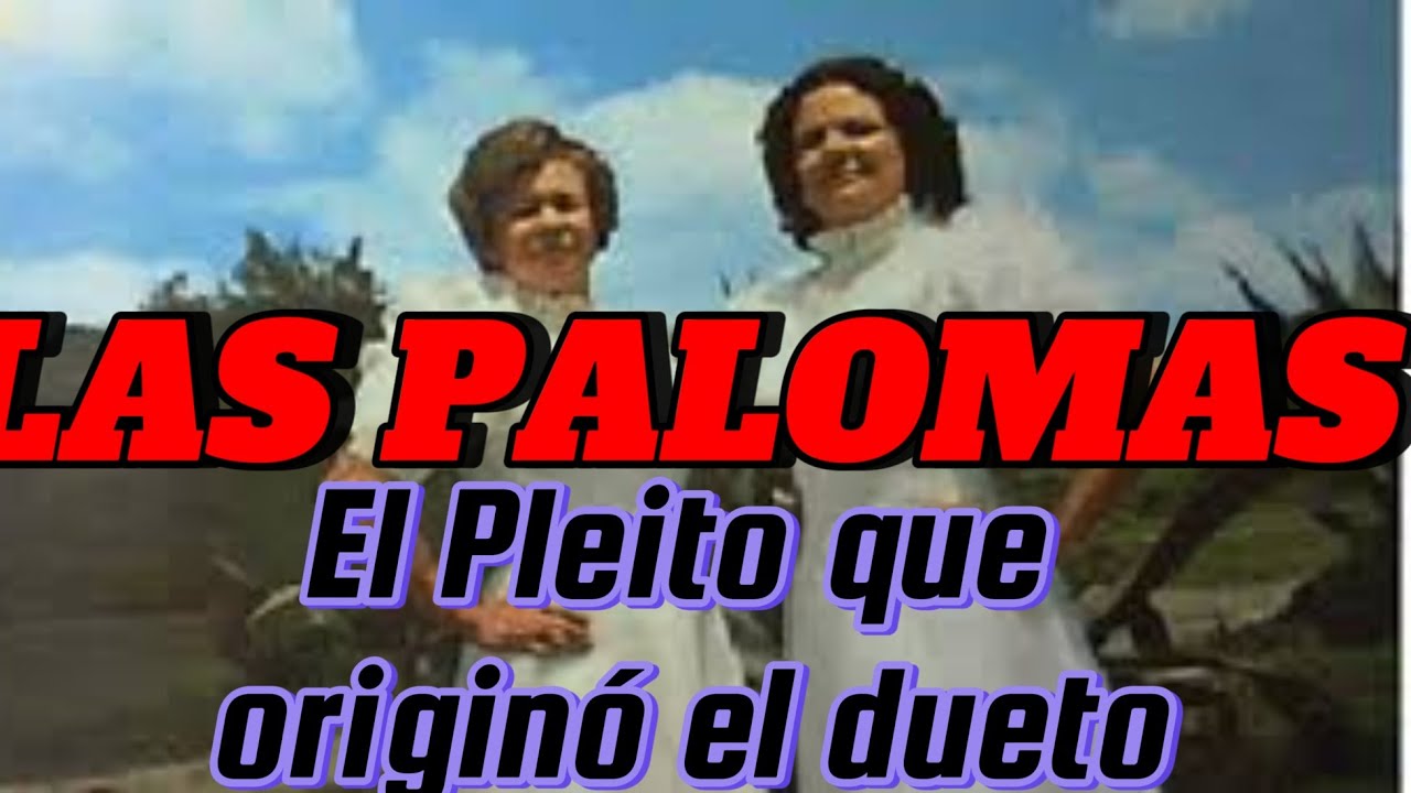 LAS PALOMAS. La pelea familiar que originó el Dueto