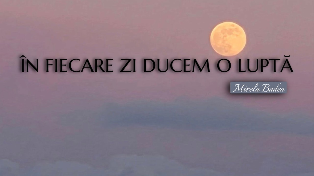 În fiecare zi ducem o luptă - Mirela Badea // Poezie