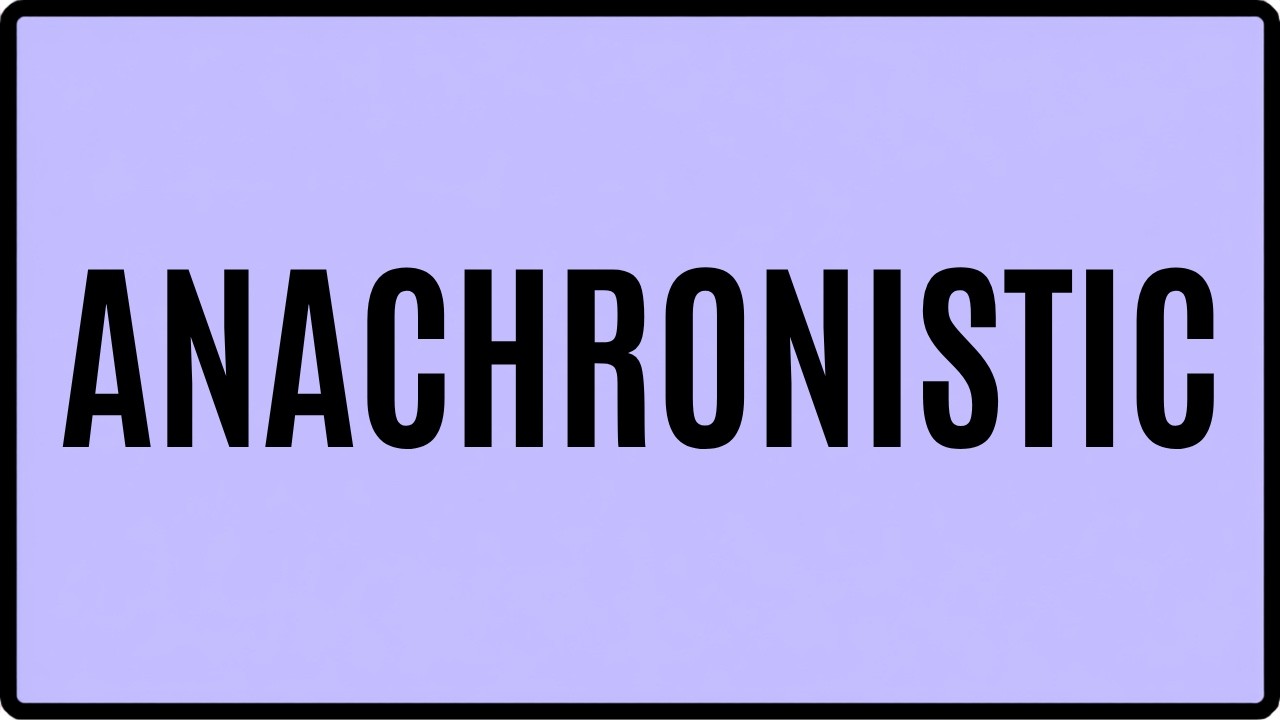 ANACHRONISTIC Meaning in American English