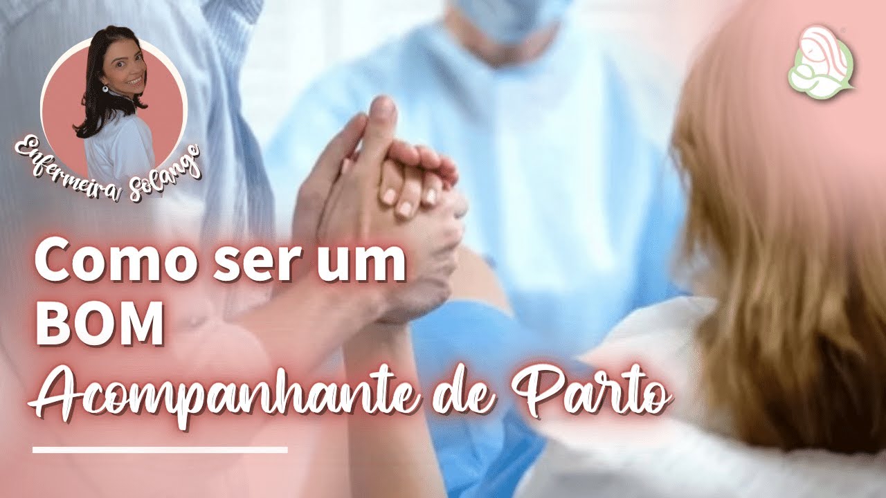 Acompanhante de Parto: o que fazer para ajudar a mulher neste momento