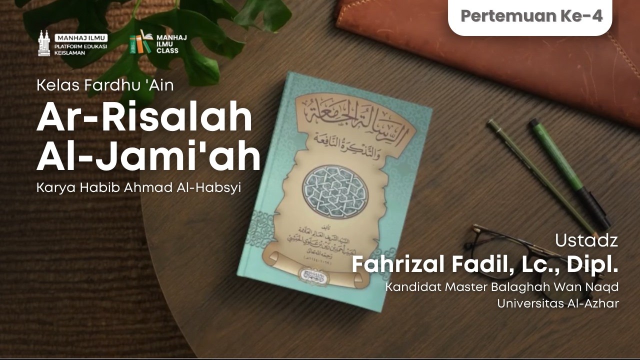 Pertemuan ke-4b - Risalah Jami'ah - Ust. Fahrizal Fadil, Lc., Dipl. - Manhaj Ilmu Class Batch X 2026