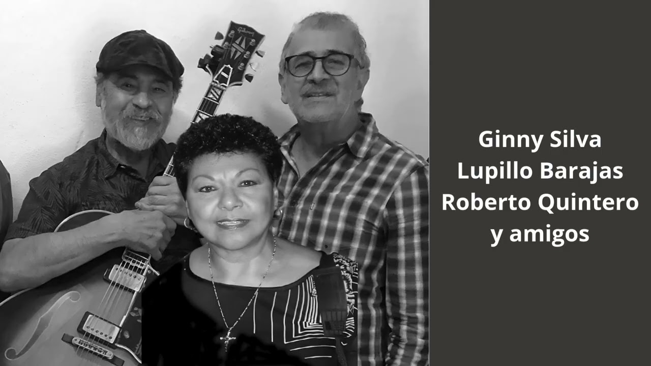Ginny Silva, Lupillo Barajas, Roberto Quinteroy amigos