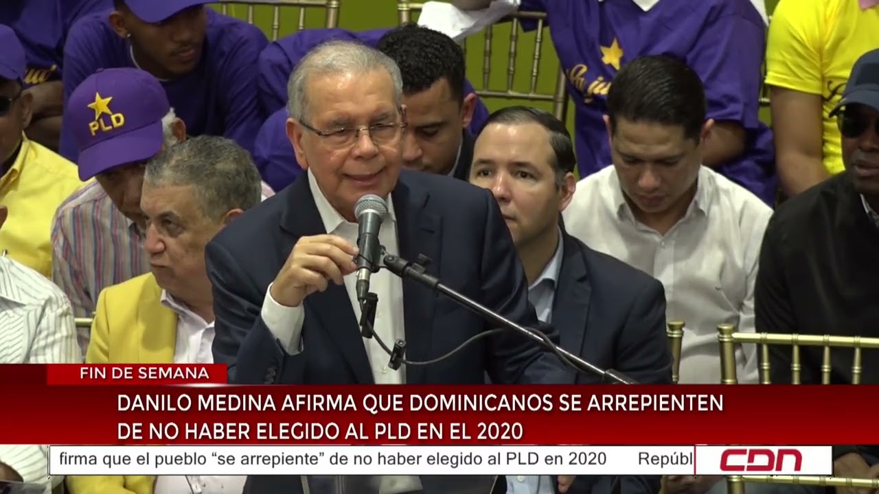 Danilo Medina afirma que dominicanos se arrepienten de no haber elegido al PLD en el 2020
