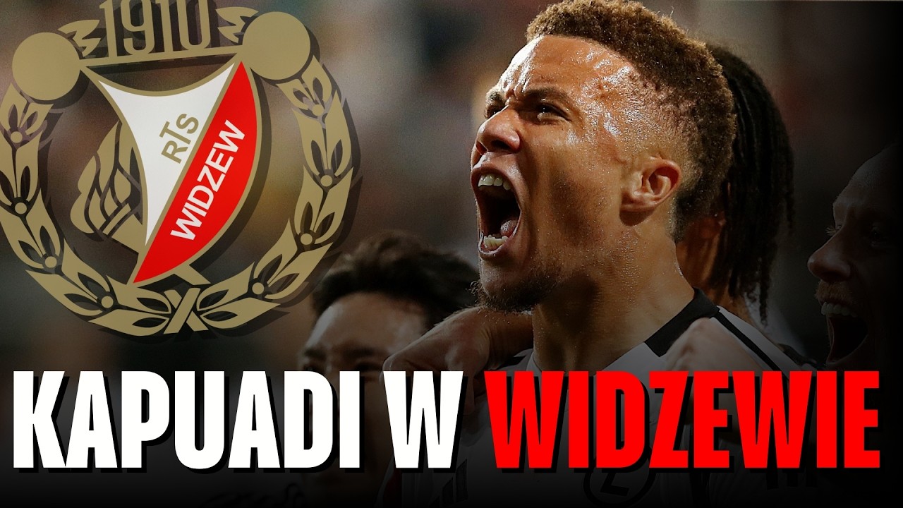 HIT TRANSFEROWY WIDZEWA ŁÓDŹ | KAPUADI NOWYM ZAWODNIKIEM | BOMBA TRANSFEROWA W EKSTRAKLASIE