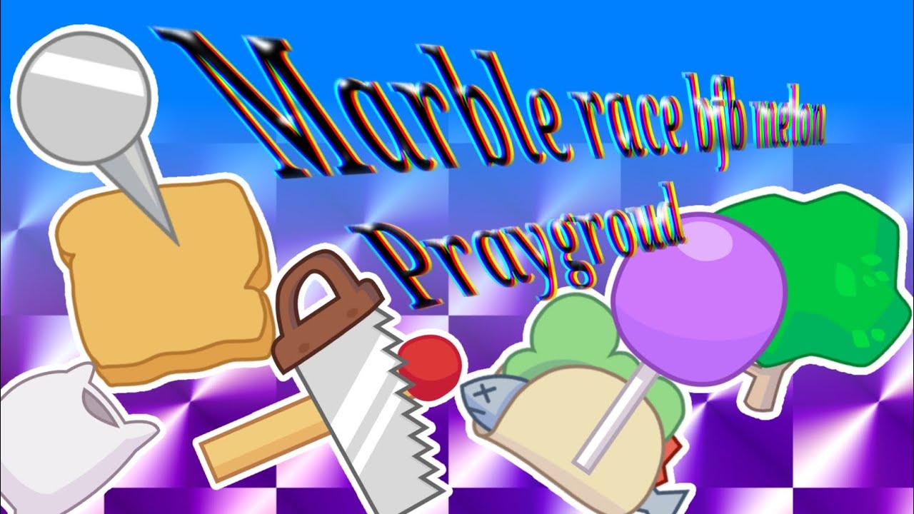 marble race bfb melon praygroud