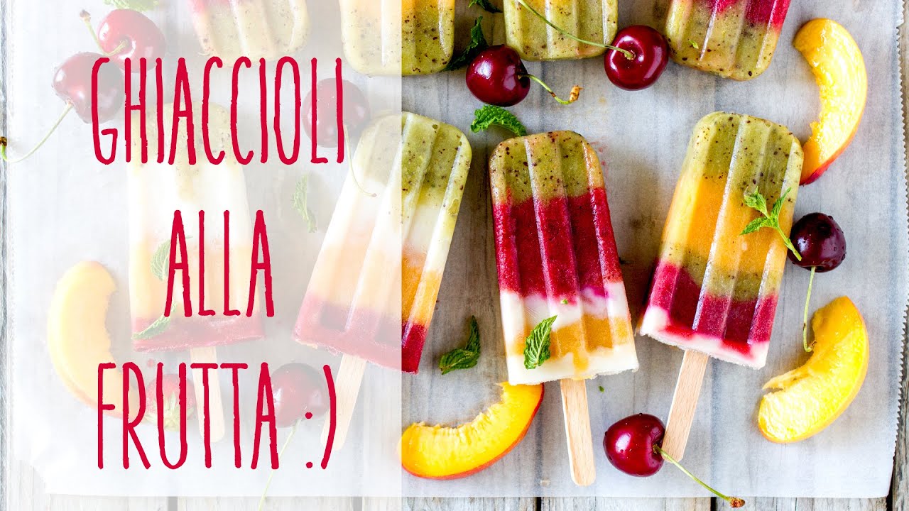 Ghiaccioli alla frutta GOLOSI, SANI, LIGHT e RINFRESCANTI | Il Goloso Mangiar Sano