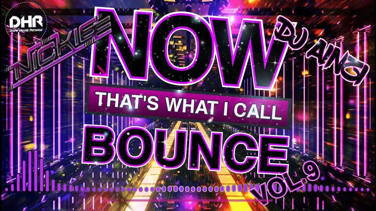 NOW! That's What I Call Bounce Volume 9 - Dj Nickiee & Dj Ainzi - DHR