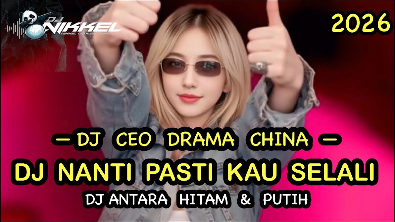 DJ NIKKEL™️❗️DJ CEO DRAMA CHINA❗️DJ NANTI FREDI❗️DJ ANTARA HITAM & PUTIH❗️DJ TIKTOK GACOR❗️DJ NIKKEL