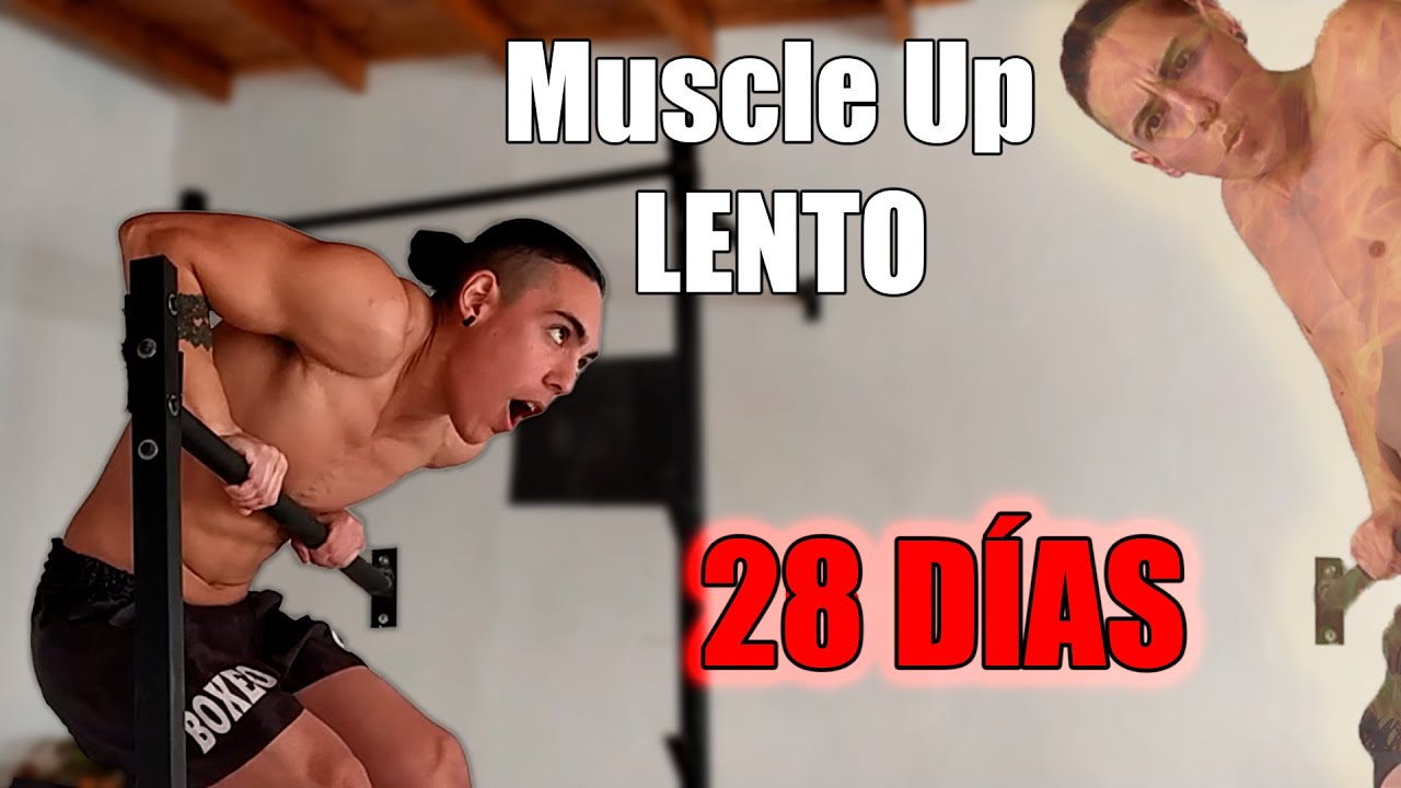 🔥 LOGRO el MUSCLE UP LENTO en 28 días
