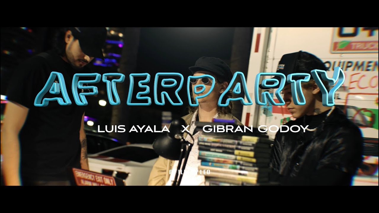 AfterParty- Luis Ayala x Gibran Godoy