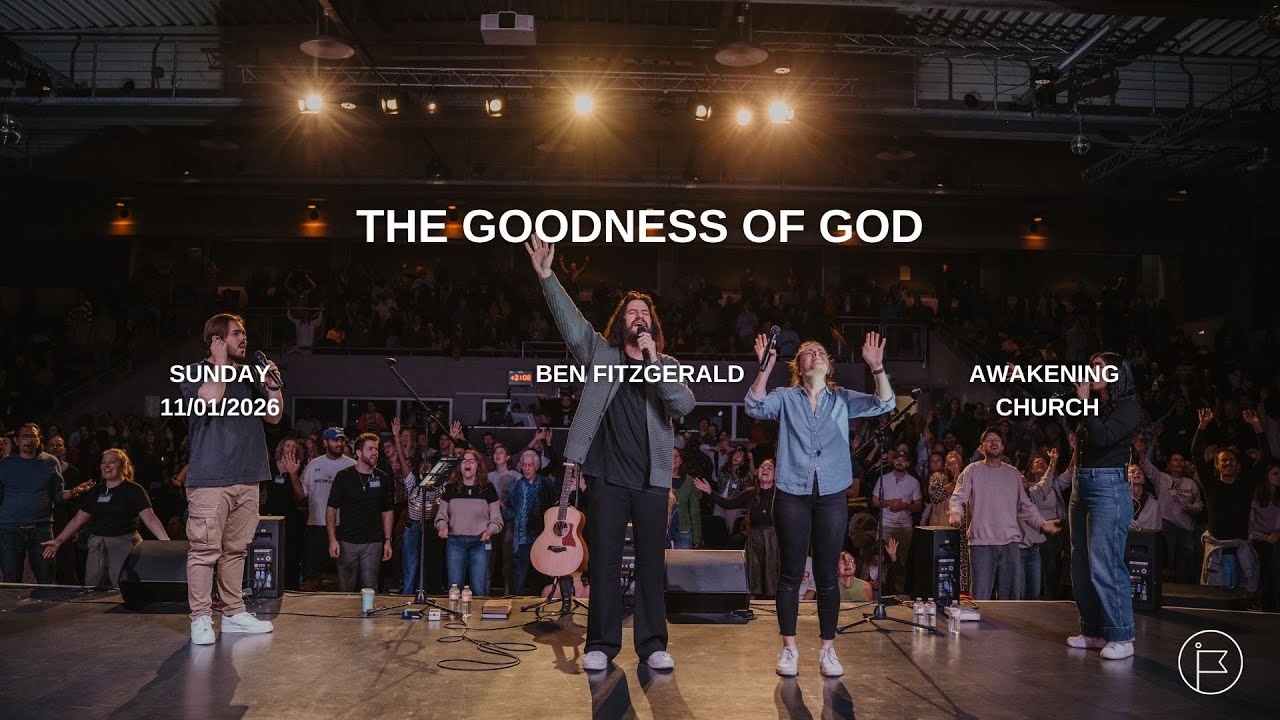 The Goodness Of God | Ben Fitzgerald #awakeningchurch