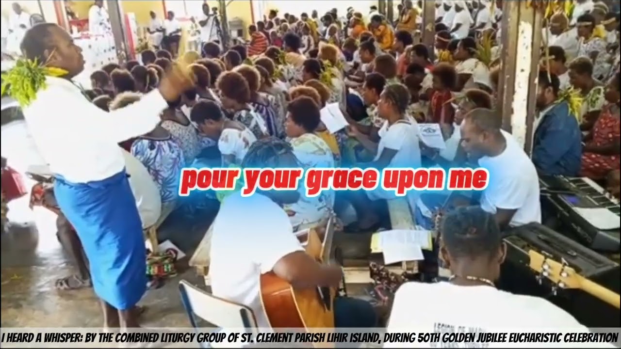 I HEARD A WHISPER (LYRICS) : By Pako combined liturgy group of St Clement Parish Lihir island 
