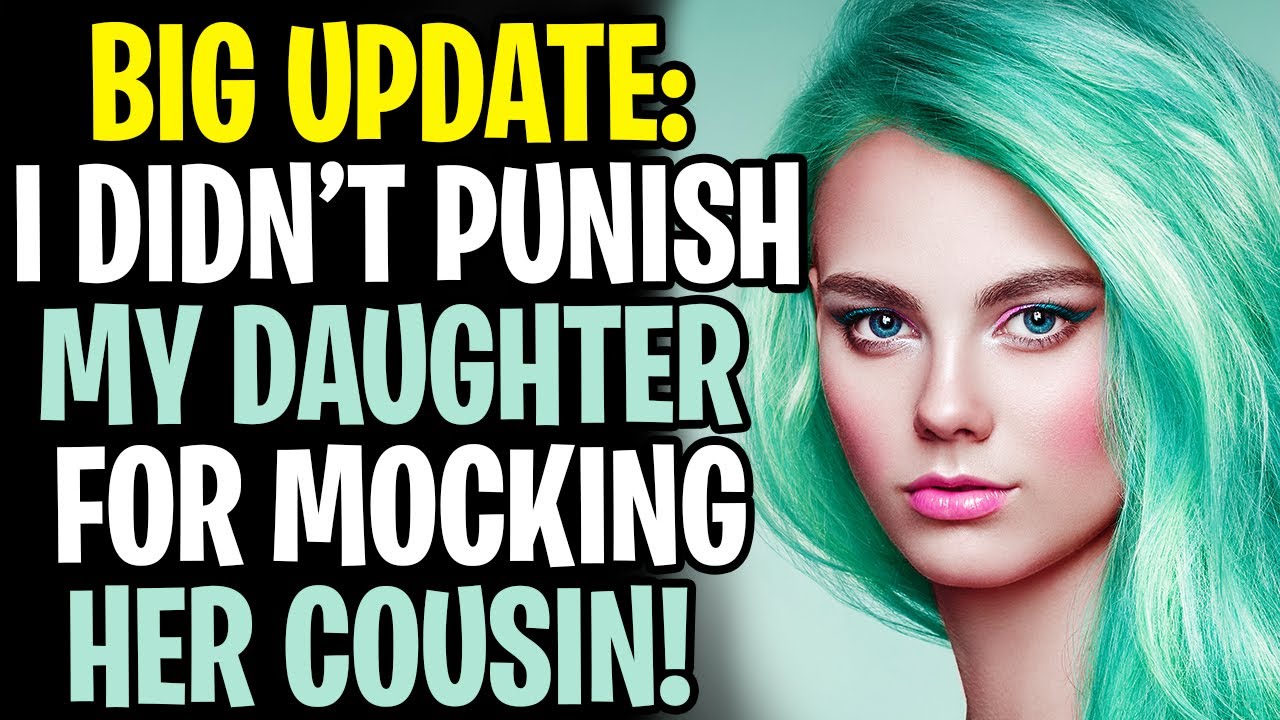 UPDATED: I Didn't Punish My Daughter For Mocking Her Cousin
