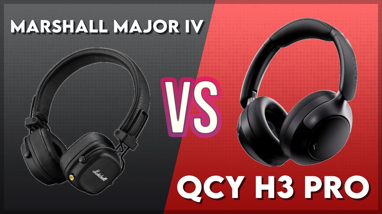Marshall Major IV vs QCY H3 Pro Technical Comparison