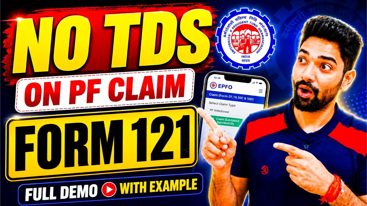EPF Withdrawal 2026: Form 121 Kaise Bhare? TDS Kaise Bachaye | Rules + Examples